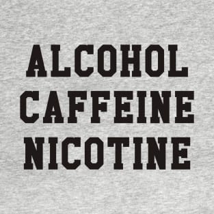 Shameless - Alcohol Caffeine Nicotine T-Shirt